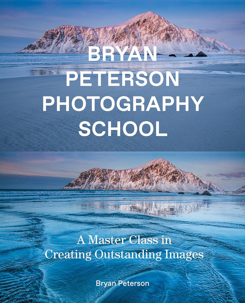 Bryan Peterson Photography School: A Master Class in Creating Outstanding Images (Paperback)